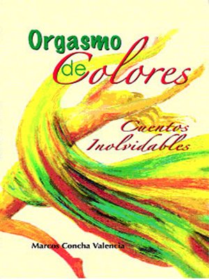 cover image of Orgasmo de colores. Cuentos inolvidables